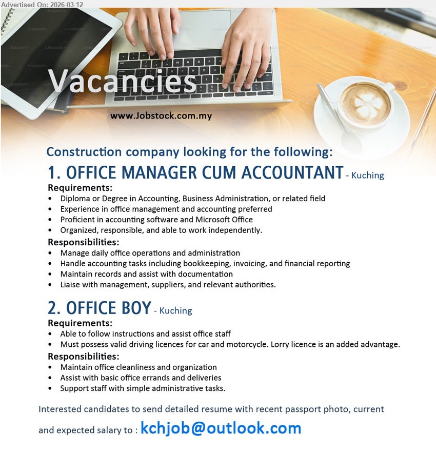 ADVERTISER (Construction Company) - 1. OFFICE MANAGER CUM ACCOUNTANT (Kuching), Diploma or Degree in Accounting, Business Administration, or related field, manage daily office operations and administration, handle bookkeeping, invoicing, and financial reporting
2. OFFICE BOY (Kuching), valid driving licenses for car and motorcycle, maintain office cleanliness and organization, assist with office errands and deliveries
Email Resume