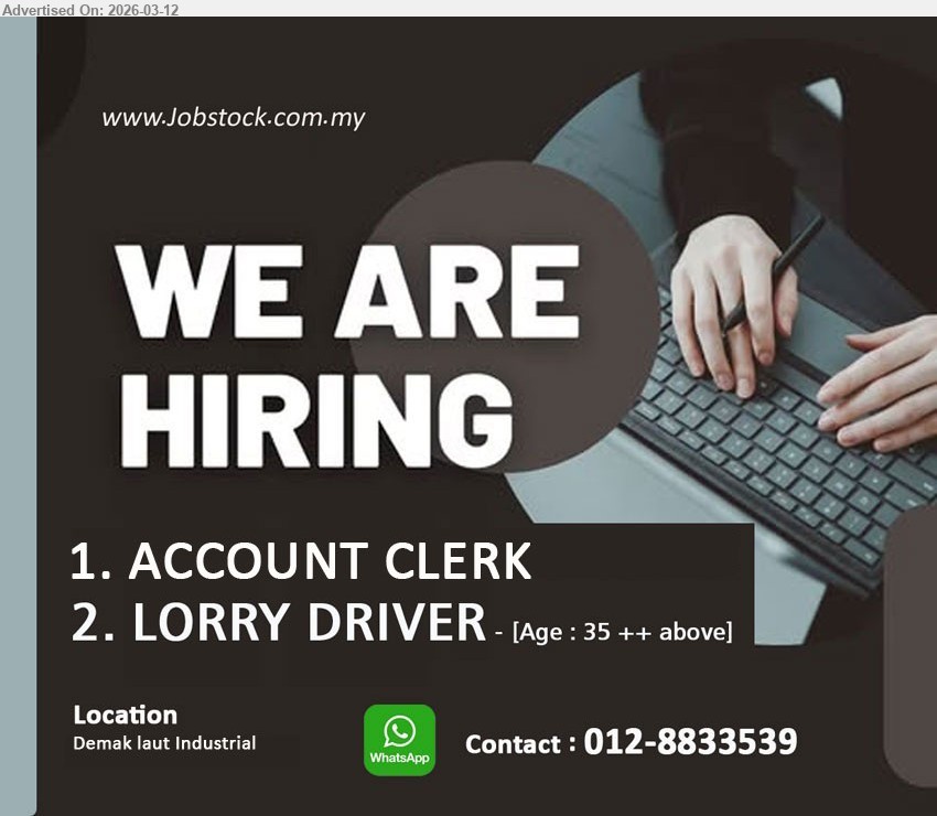 ADVERTISER - 1. ACCOUNT CLERK (Demak laut IndustriaL, Kuching)
2. LORRY DRIVER (Demak laut Industrial, Kuching), Age : 35 ++ above
WhatsApp tel: 012-8833539