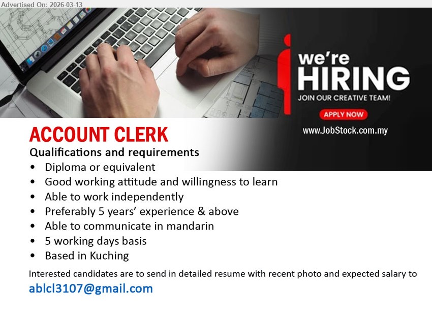 ADVERTISER (Consultant) - ACCOUNT CLERK (Kuching), Diploma or equivalent, Preferably 5 years’ experience & above, Able to communicate in mandarin, 5 working days basis
Email Resume