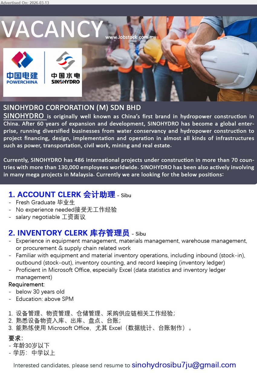 SINOHYDRO CORPORATION (M) SDN BHD - 1. ACCOUNT CLERK 会计助理 (Sibu), salary negotiable 工资面议, Fresh Graduate 毕业生, No experience needed接受无工作经验
2. INVENTORY CLERK 库存管理员 (Sibu), Education: above SPM, below 30 years old, equipment management, materials management, warehouse management, Microsoft Office, especially Excel
Email Resume