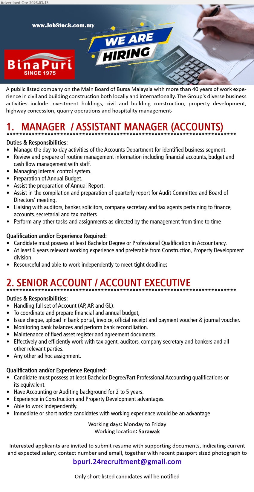 BINA PURI - 1. MANAGER / ASSISTANT MANAGER (ACCOUNTS) (Sarawak), Bachelor Degree or Professional Qualification in Accountancy, At least 6 years relevant working experience, manage Accounts Department, Annual Budget, Annual Report
2. SENIOR ACCOUNT / ACCOUNT EXECUTIVE (Sarawak), Bachelor Degree/Part Professional Accounting qualifications or its equivalent, 2 to 5 years Accounting or Auditing background, handling full set of Account, bank reconciliation
Email Resume