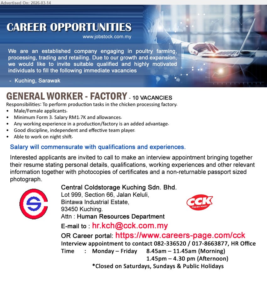 CENTRAL COLDSTORAGE KUCHING SDN BHD - GENERAL WORKER - FACTORY (Kuching, Sarawak), RM1.7K and allowances, Minimum Form 3, perform production tasks in the chicken processing factory, Able to work on night shift
Email Resume/ Call tel: 082-336520 / 017-8663877