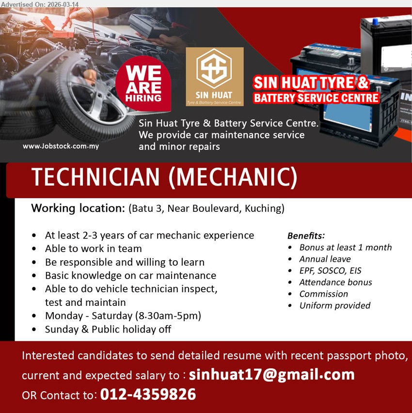 SIN HUAT TYRE & BATTERY SERVICE CENTRE - TECHNICIAN (MECHANIC) (Batu 3, Near Boulevard, Kuching), At least 2-3 years of car mechanic experience, Basic knowledge on car maintenance, Able to do vehicle technician inspect, test and maintain, Monday - Saturday (8.30am-5pm)
Email Resume / Contact: 012-4359826