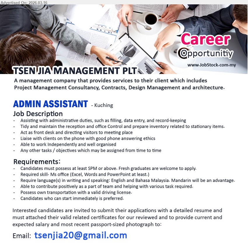 TSEN JIA MANAGEMENT PLT - ADMIN ASSISTANT (Kuching), Candidates must possess at least SPM or above, Fresh graduates are welcome to apply, Assisting with administrative duties, such as filling, data entry, and record-keeping, Require skill- Ms office (Excel, Words and PowerPoint at least.)
Email Resume