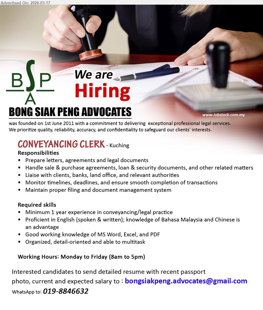 BONG SIAK PENG ADVOCATES - CONVEYANCING CLERK (Kuching), Minimum 1 year experience in conveyancing/legal practice, Prepare letters, agreements and legal documents, Handle sale & purchase agreements, loan & security documents, Proficient in English, knowledge of Bahasa Malaysia and Chinese is an advantage
Call / whatsapp tel 019-8846632 or Email Resume