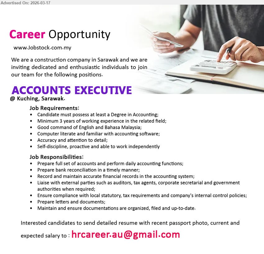 ADVERTISER (Construction Company) - ACCOUNTS EXECUTIVE (Kuching, Sarawak), at least a Degree in Accounting, Minimum 3 years of working experience in the related field, Prepare full set of accounts and perform daily accounting functions, Prepare bank reconciliation in a timely manner, Record and maintain accurate financial records
Email Resume