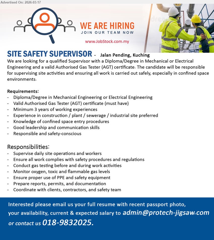 ADVERTISER - SITE SAFETY SUPERVISOR (Jalan Pending, Kuching), Diploma/Degree in Mechanical Engineering or Electrical Engineering, Minimum 3 years of working experiences, Valid Authorised Gas Tester (AGT) certificate (must have), Supervise daily site operations and workers, Ensure all work complies with safety procedures and regulations
Call / whatsapp tel 018-9832025 or Email Resume