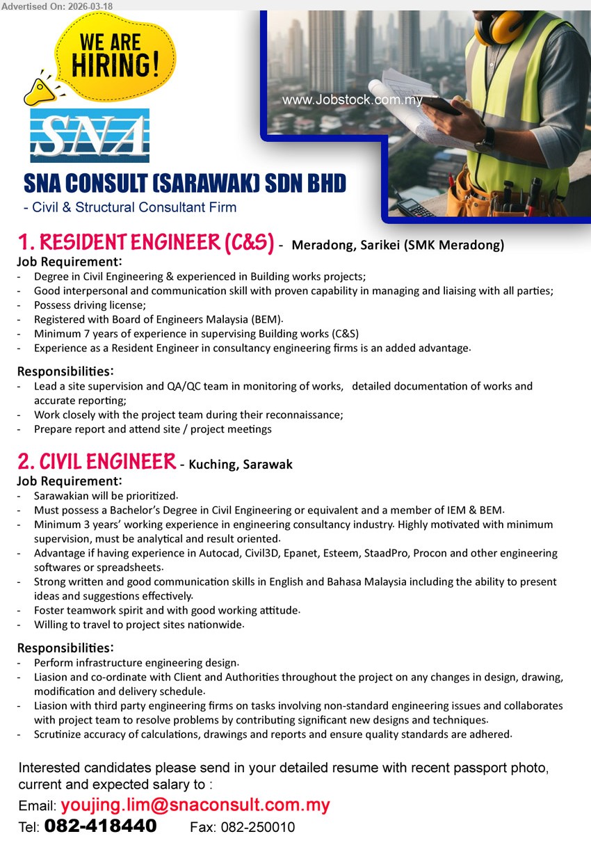 SNA CONSULT (SARAWAK) SDN BHD - 1. RESIDENT ENGINEER (C&S) (Meradong, Sarikei (SMK Meradong)), Degree in Civil Engineering, Registered with Board of Engineers Malaysia (BEM), Minimum 7 years of experience in supervising Building works (C&S), 
2. CIVIL ENGINEER (Kuching, Sarawak), Bachelor’s Degree in Civil Engineering or equivalent and a member of IEM & BEM, Minimum 3 years’ working experience in engineering consultancy industry, Perform infrastructure engineering design
Call / whatsapp tel 082-418440 or Email Resume