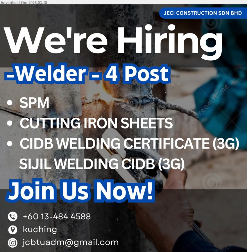 JECI CONSTRUCTION SDN BHD - WELDER (Kuching), 4 Post, SPM, CUTTING IRON SHEETS, CIDB WELDING CERTIFICATE (3G) / SIJIL WELDING CIDB (3G)
Call / whatsapp tel +60 13-484 4588 or Email Resume
