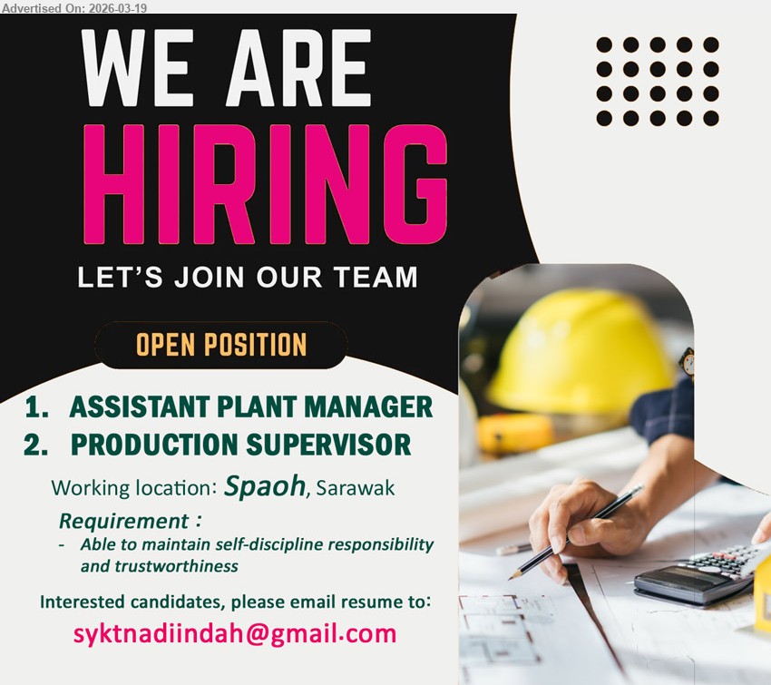 ADVERTISER - 1. ASSISTANT PLANT MANAGER (Spaoh).
2. PRODUCTION SUPERVISOR  (Spaoh).
Requirement :  Able to maintain self-discipline responsibility and trustworthiness
Email resume.