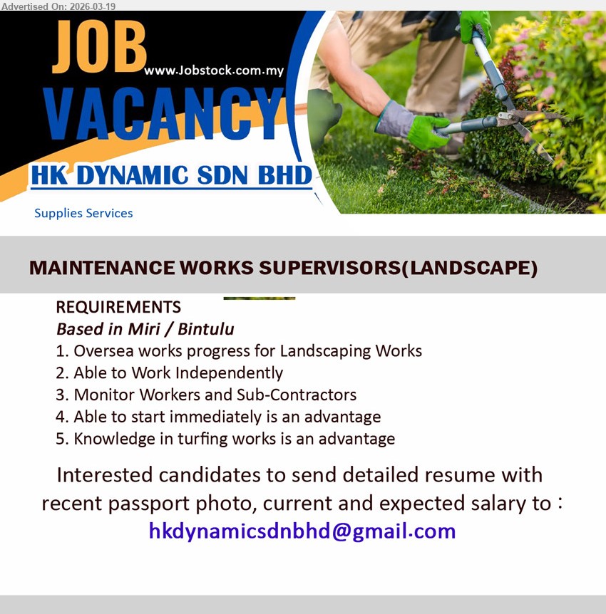 HK DYNAMIC SDN BHD - MAINTENANCE WORKS SUPERVISORS (LANDSCAPE) (Miri / Bintulu), Oversea works progress for Landscaping Works, Able to Work Independently, Monitor Workers and Sub-Contractors, Able to start immediately is an advantage, Knowledge in turfing works is an advantage
Email Resume