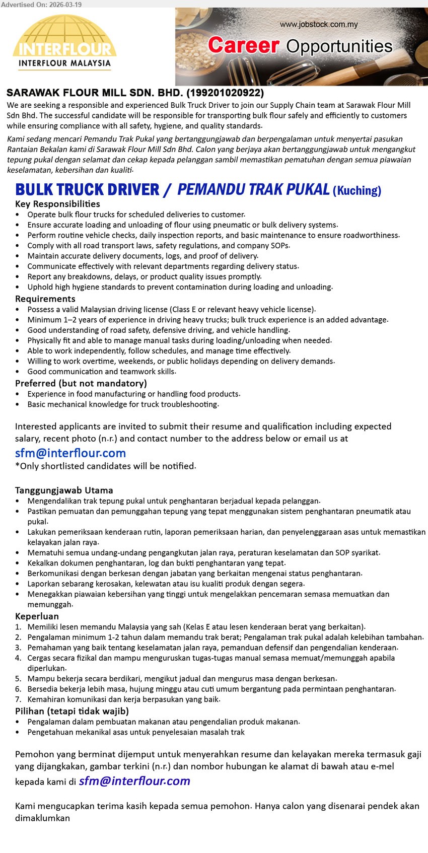 SARAWAK FLOUR MILL SDN BHD - BULK TRUCK DRIVER / PEMANDU TRAK PUKAL (Kuching), Minimum 1–2 years of experience in driving heavy trucks, Operate bulk flour trucks for scheduled deliveries to customer, Ensure accurate loading and unloading of flour, Possess a valid Malaysian driving license (Class E or relevant heavy vehicle license), Good communication and teamwork skills
Email Resume