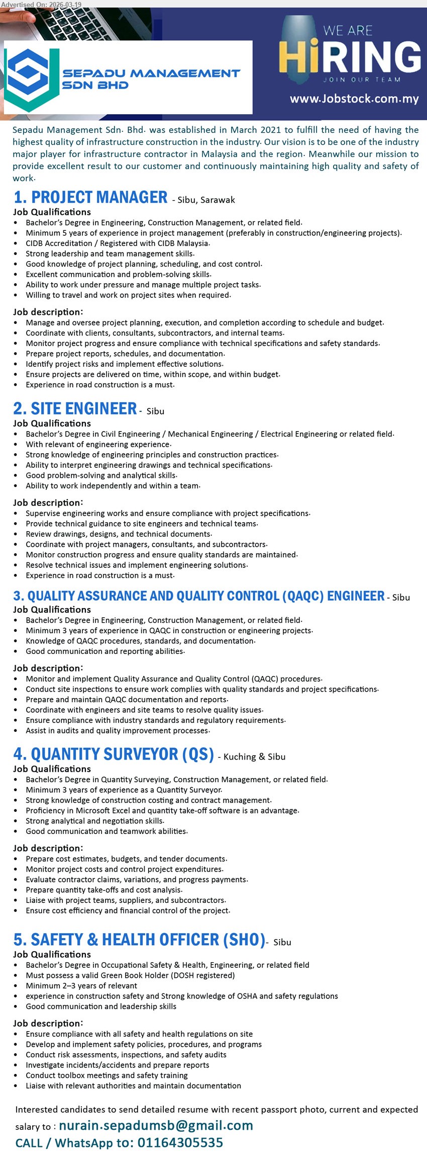 SEPADU MANAGEMENT SDN BHD - 1. PROJECT MANAGER (Sibu, Sarawak), Bachelor’s Degree in Engineering, Construction Management, Minimum 5 years of experience, Manage and oversee project planning, execution, and completion, Experience in road construction is a must
2. SITE ENGINEER (Sibu), Bachelor’s Degree in Civil Engineering / Mechanical Engineering / Electrical Engineering, relevant engineering experience, Supervise engineering works and ensure compliance with project specifications, Experience in road construction is a must
3. QUALITY ASSURANCE AND QUALITY CONTROL (QAQC) ENGINEER (Sibu), Bachelor’s Degree in Engineering, Construction Management, Minimum 3 years of experience in QAQC, Monitor and implement Quality Assurance and Quality Control procedures, Prepare and maintain QAQC documentation and reports
4. QUANTITY SURVEYOR (QS) (Kuching & Sibu), Bachelor’s Degree in Quantity Surveying, Construction Management, Minimum 3 years of experience, Prepare cost estimates, budgets, and tender documents, Strong knowledge of construction costing and contract management
5. SAFETY & HEALTH OFFICER (SHO) (Sibu), Bachelor’s Degree in Occupational Safety & Health, Engineering, Minimum 2–3 years of relevant experience, Ensure compliance with all safety and health regulations on site, valid Green Book Holder (DOSH registered)
Email Resume / call / WhatsApp 01164305535