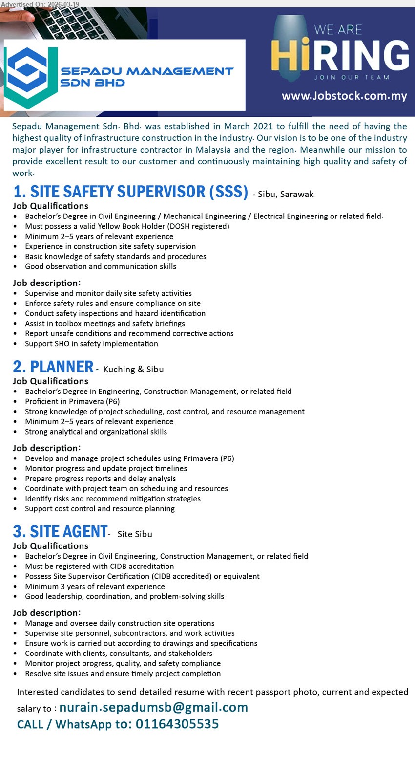 SEPADU MANAGEMENT SDN BHD - 1. SITE SAFETY SUPERVISOR (SSS) (Sibu, Sarawak), Bachelor’s Degree in Civil Engineering / Mechanical Engineering / Electrical Engineering or related field, Minimum 2–5 years of relevant experience, Supervise and monitor daily site safety activities, valid Yellow Book Holder (DOSH registered)
2. PLANNER (Kuching & Sibu), Bachelor’s Degree in Engineering, Construction Management, or related field, Minimum 2–5 years of relevant experience, Develop and manage project schedules using Primavera (P6), project scheduling, cost control, and resource management
3. SITE AGENT (Site Sibu), Bachelor’s Degree in Civil Engineering, Construction Management, or related field, Minimum 3 years of relevant experience, Manage and oversee daily construction site operations, Must be registered with CIDB accreditation
Email Resume / call / WhatsApp 01164305535