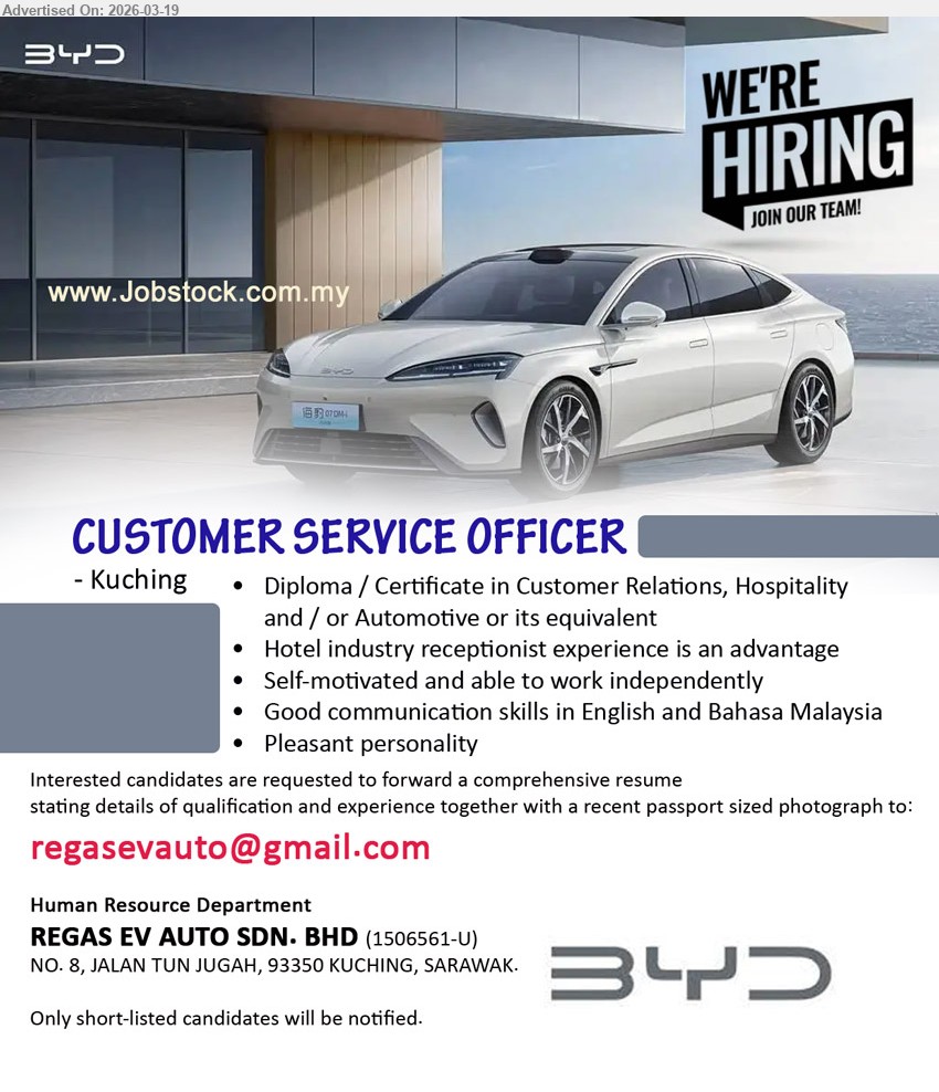 REGAS EV AUTO SDN BHD - CUSTOMER SERVICE OFFICER (Kuching), Diploma / Certificate in Customer Relations, Hospitality and / or Automotive or its equivalent, Hotel industry receptionist experience is an advantage, Good communication skills in English and Bahasa Malaysia, Pleasant personality
Email Resume
