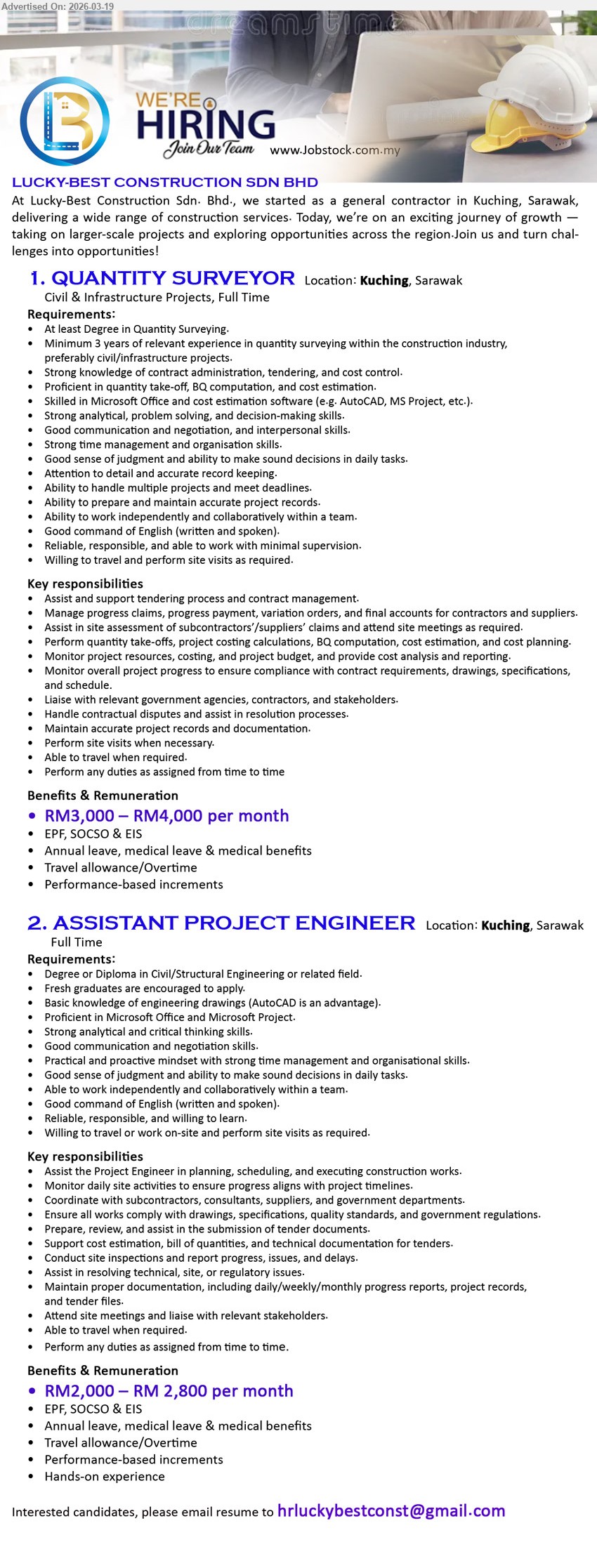 LUCKY-BEST CONSTRUCTION SDN BHD - 1. QUANTITY SURVEYOR (Kuching, Sarawak), RM3,000 – RM4,000 per month, Degree in Quantity Surveying, Minimum 3 years of relevant experience, Assist and support tendering process and contract management, civil/infrastructure projects
2. ASSISTANT PROJECT ENGINEER (Kuching, Sarawak), RM2,000 – RM 2,800 per month, Degree or Diploma in Civil/Structural Engineering or related field, Fresh graduates are encouraged to apply, Assist the Project Engineer in planning, scheduling, and executing construction works
Email Resume