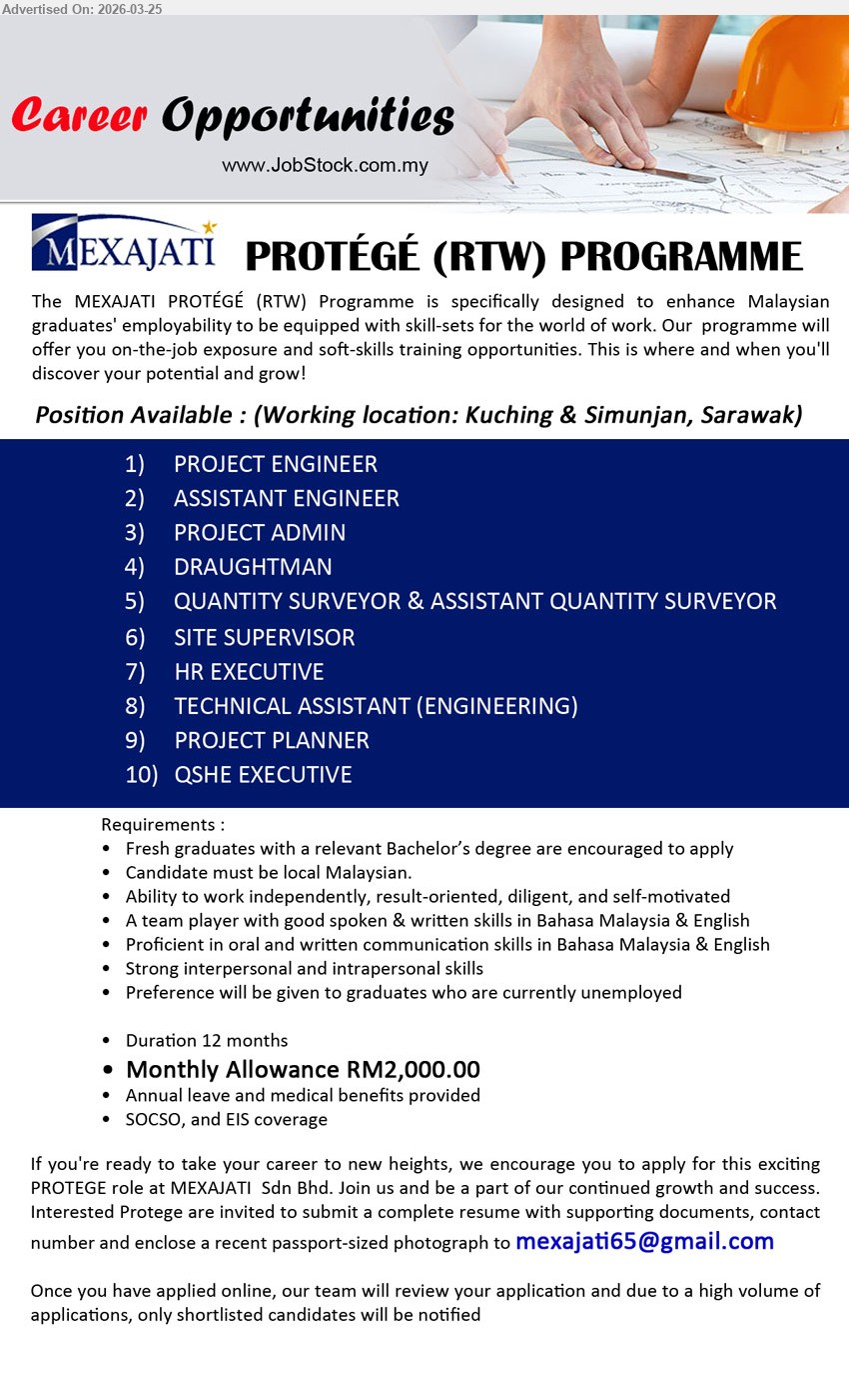 MEXAJATI PROTÉGÉ (RTW) PROGRAMME - 1. PROJECT ENGINEER .
2. ASSISTANT ENGINEER  .
3. PROJECT ADMIN  .
4. DRAUGHTMAN  .
5. QUANTITY SURVEYOR & ASSISTANT QUANTITY SURVEYOR  .
6. SITE SUPERVISOR  .
7. HR EXECUTIVE  .
8. TECHNICAL ASSISTANT (ENGINEERING)  .
9. PROJECT PLANNER .
10. QSHE EXECUTIVE.
(Working location: Kuching & Simunjan, Sarawak)
Email resume.
