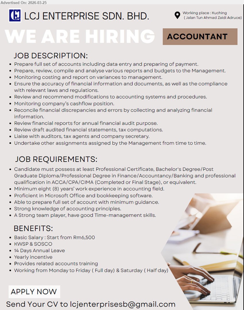 LCJ ENTERPRISE SDN BHD - ACCOUNTANT (Kuching), Basic Salary : Start from Rm6,500, Professional Certificate, Bachelor's Degree/Post Graduate Diploma/Professional Degree in Finance/Accountancy/Banking or professional qualification in ACCA/CPA/CIMA, Minimum eight (8) years’ work experience in accounting field,
Email Resume