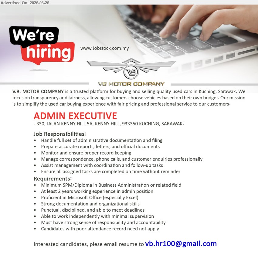 V.B. MOTOR COMPANY - ADMIN EXECUTIVE (KUCHING, SARAWAK), Minimum SPM/Diploma in Business Administration or related field, At least 2 years working experience in admin position, Handle full set of administrative documentation and filing, Proficient in Microsoft Office (especially Excel)
Email Resume