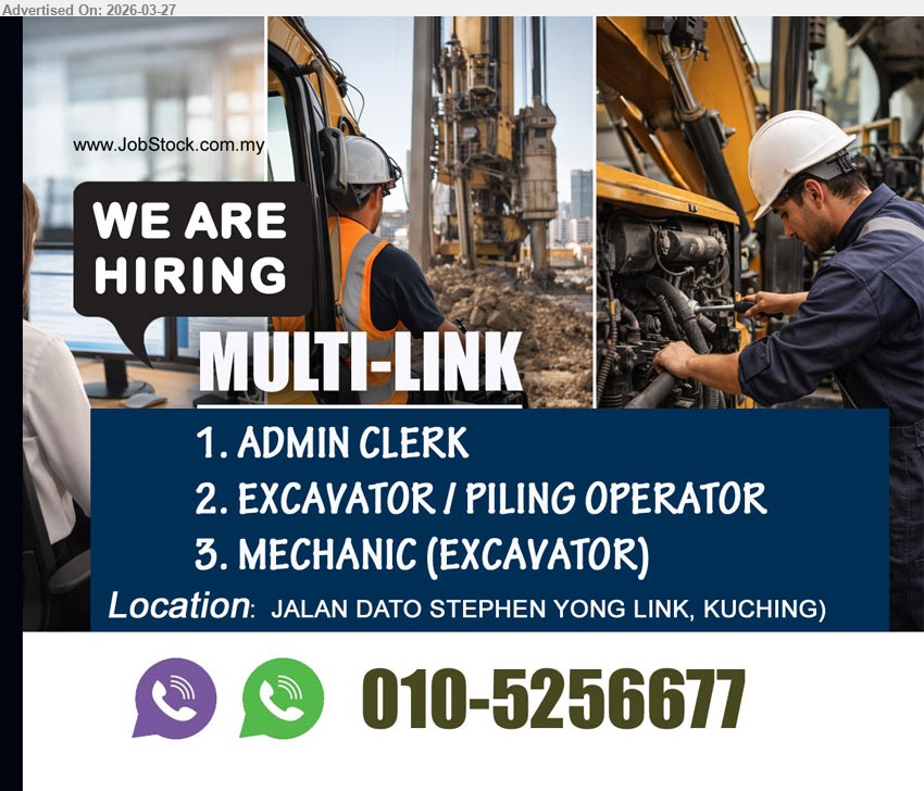 MULTI LINK - 1. ADMIN CLERK (Kuching).
2. EXCAVATOR / PILING OPERATOR  (Kuching)
3. MECHANIC (EXCAVATOR) (Kuching).
Call or Whatsapp to 010-5256677 