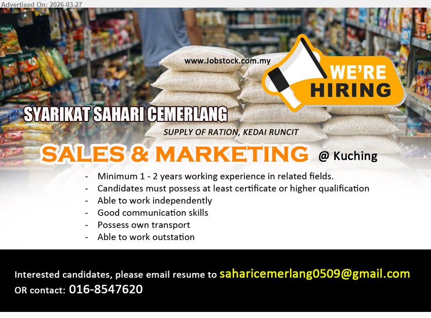 SYARIKAT SAHARI CEMERLANG - SALES & MARKETING (Kuching), Minimum 1-2 years working experience in related fields, certificate or higher, work independently, good communication skills, own transport, work outstation
Call / WhatsApp: 016-8547620 or Email Resume