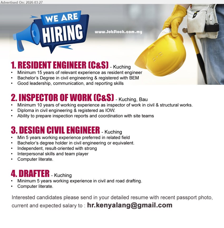 ADVERTISER - 1. RESIDENT ENGINEER (C&S) (Kuching), Bachelor’s Degree civil engineering registered with BEM, minimum 15 years experience, leadership communication reporting skills
2. INSPECTOR OF WORK (C&S) (Kuching, Bau), Diploma civil engineering registered as IOW, minimum 10 years experience, prepare inspection reports coordination
3. DESIGN CIVIL ENGINEER (Kuching), Bachelor’s degree civil engineering, min 5 years experience, independent result-oriented interpersonal skills computer literate
4. DRAFTER (Kuching), minimum 5 years working experience civil road drafting, computer literate
Email Resume