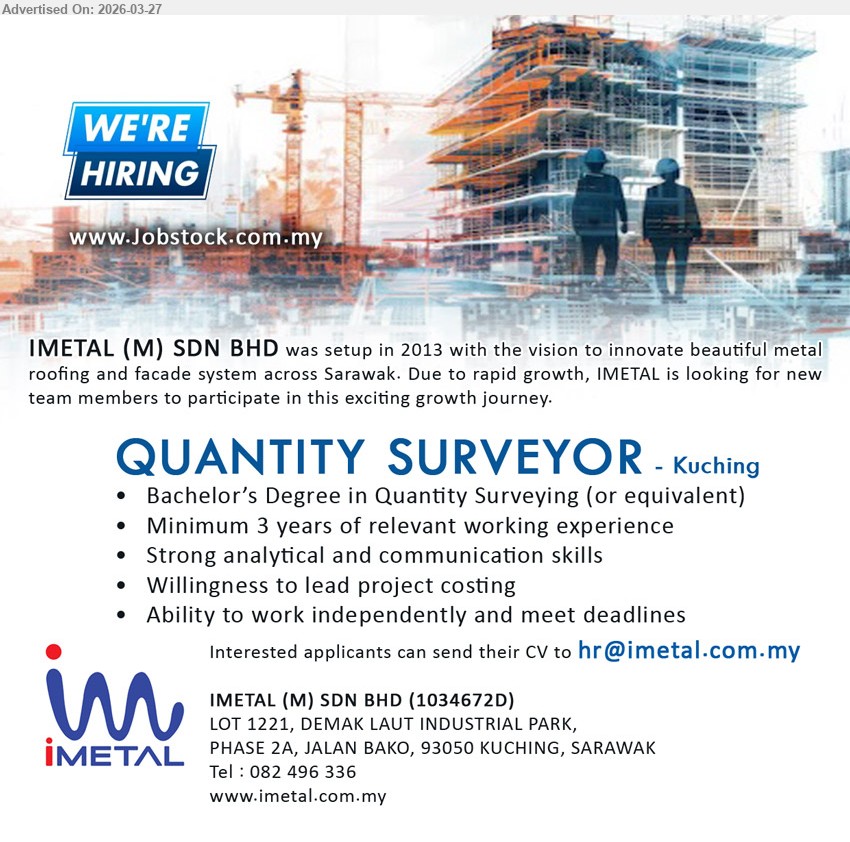 IMETAL (M) SDN BHD - QUANTITY SURVEYOR (Kuching), Bachelor’s Degree Quantity Surveying, minimum 3 years relevant experience, strong analytical communication skills, lead project costing, work independently meet deadlines
Call: 082-496336 or Email Resume
