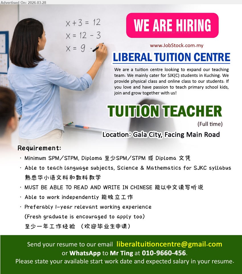 LIBERAL TUITION CENTRE - TUITION TEACHER (Gala City, Kuching), Minimum SPM/STPM Diploma, teach language Science Mathematics SJKC syllabus, 能以中文读写听说, work independently, 1-year experience fresh graduate welcome
Call / WhatsApp: 010-9660456 or Email Resume