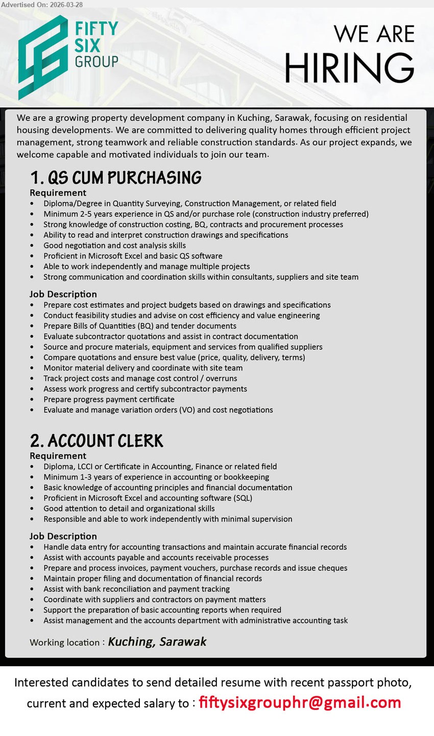 FIFTY SIX GROUP - 1. QS CUM PURCHASING (Kuching, Sarawak), Diploma/Degree Quantity Surveying Construction Management, 2-5 years experience, costing BQ contracts procurement drawings negotiation cost analysis manage projects
2. ACCOUNT CLERK (Kuching, Sarawak), Diploma LCCI Certificate Accounting Finance, 1-3 years experience, data entry AP AR invoices reconciliation Excel SQL accounting software
Email Resume