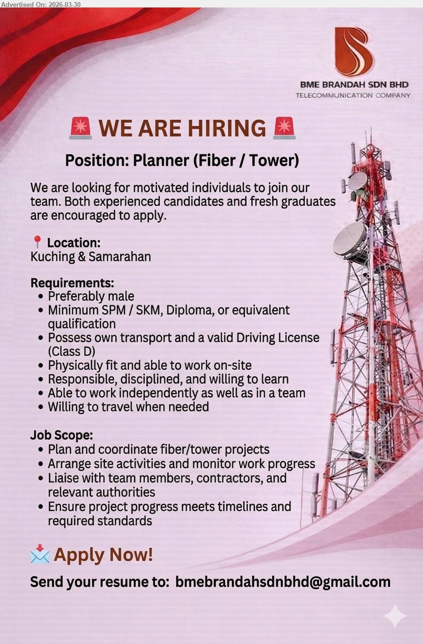 BME BRANDAH SDN BHD - PLANNER (FIBER / TOWER) (Kuching & Samarahan), Minimum SPM/SKM/Diploma, own transport driving license Class D, physically fit onsite, plan coordinate projects monitor progress liaise authorities travel
Email Resume