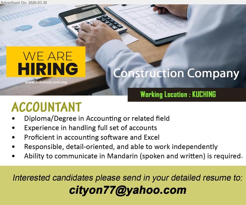 ADVERTISER (Construction Company) - ACCOUNTANT (Kuching), Diploma/Degree Accounting, experience full set accounts, accounting software Excel, responsible detail-oriented independent, Mandarin communication required
Email Resume