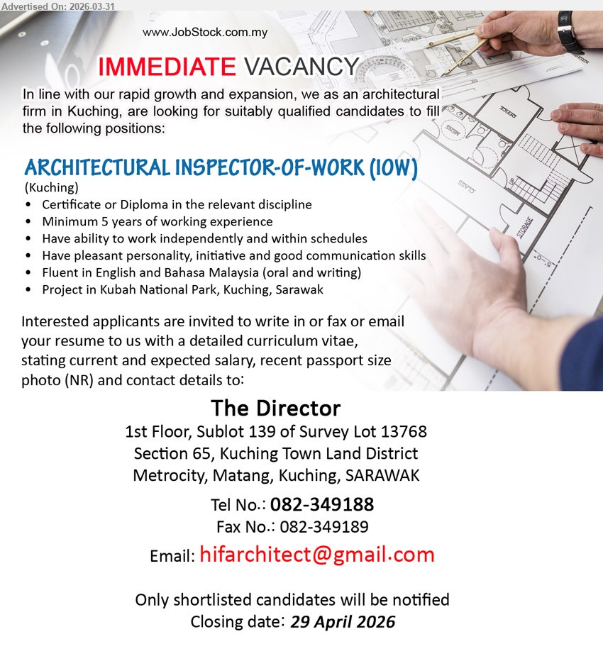 ADVERTISER (Architectural Firm) - ARCHITECTURAL INSPECTOR-OF-WORK (IOW) (Kuching), Certificate or Diploma relevant discipline, minimum 5 years experience, work independently schedules, pleasant personality communication skills English Bahasa Malaysia
Call: 082-349188 or Email Resume