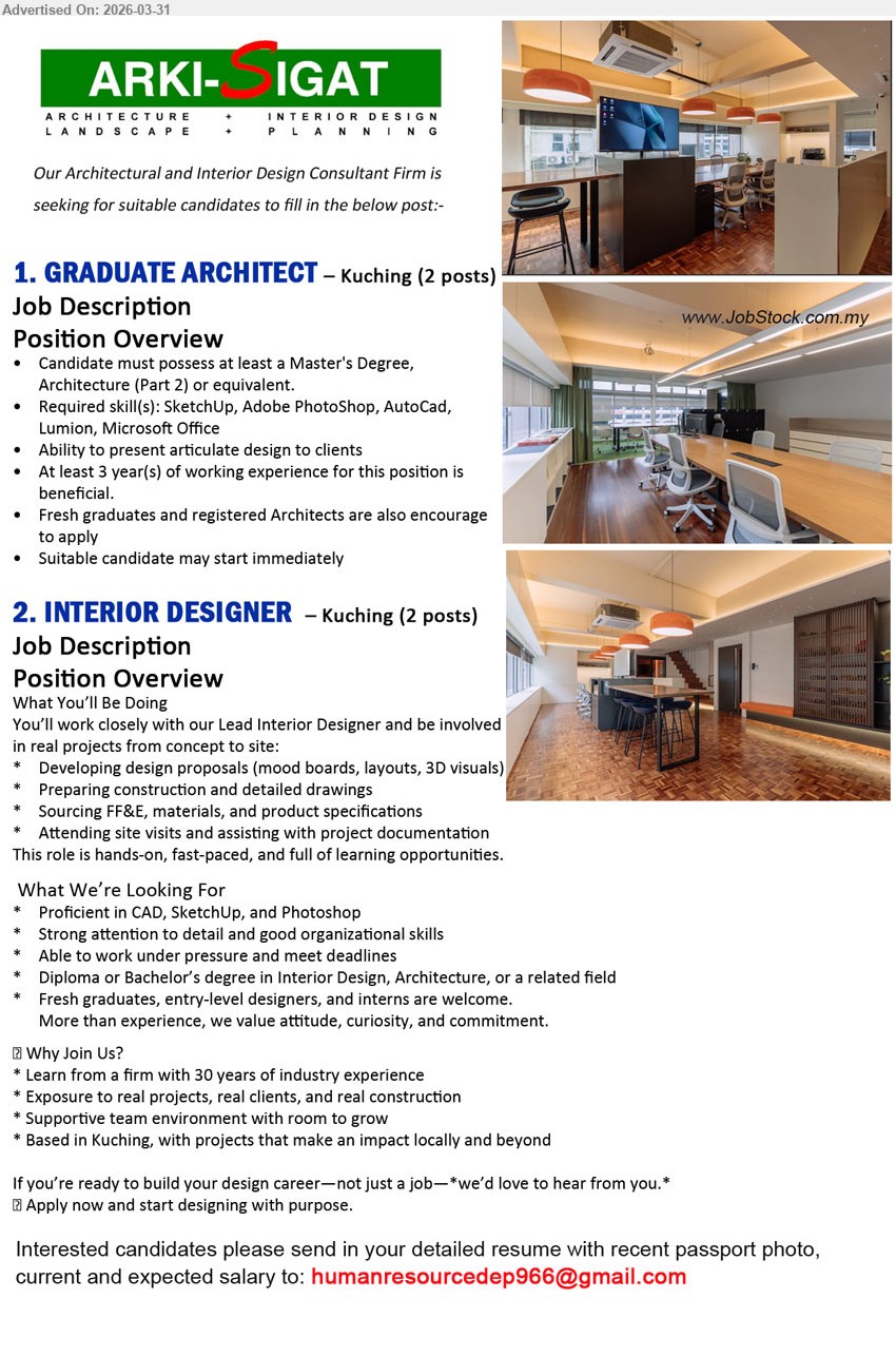 ARKI SIGAT INTERNATIONAL  SDN BHD - 1. GRADUATE ARCHITECT (Kuching), Master’s Degree Architecture Part 2, at least 3 years experience beneficial, SketchUp Photoshop AutoCad Lumion, present design start immediately fresh graduates welcome
2. INTERIOR DESIGNER (Kuching), Diploma/Bachelor Interior Design Architecture, CAD SketchUp Photoshop, design proposals drawings site visits materials sourcing work under pressure deadlines
Email Resume
