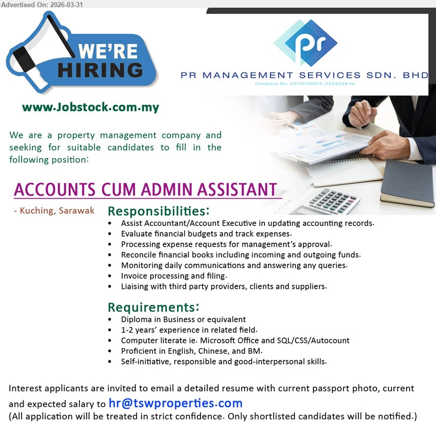 PR MANAGEMENT SERVICES SDN BHD - ACCOUNTS CUM ADMIN ASSISTANT (Kuching, Sarawak), Diploma Business or equivalent, 1-2 years experience, Microsoft Office SQL CSS Autocount, English Chinese BM, accounting records expenses reconciliation invoices
Email Resume