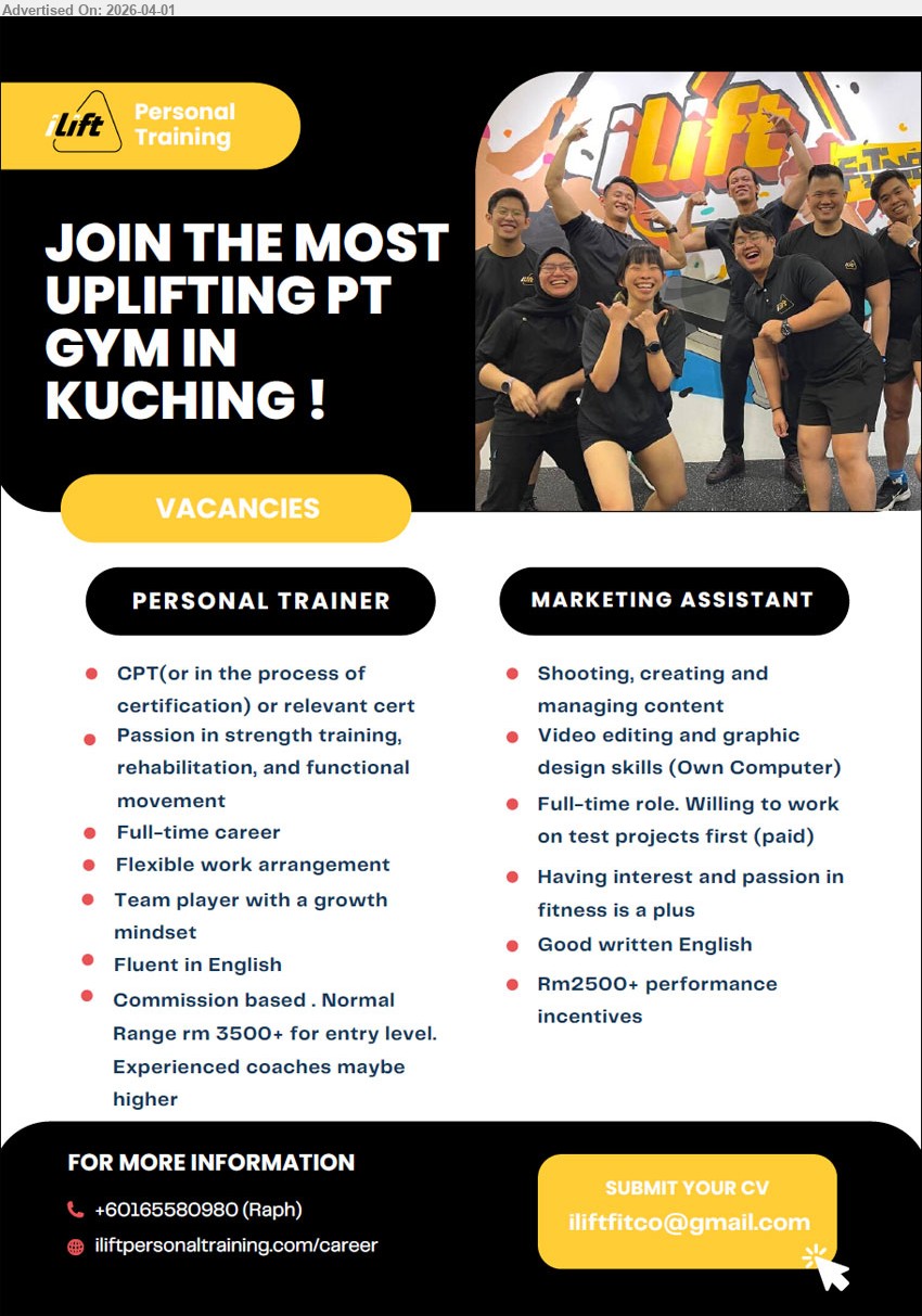 ILIFT PERSONAL TRAINING SDN BHD - 1. PERSONAL TRAINER (Kuching), Commission based . Normal Range rm 3500+ for entry level. Experienced coaches maybe higher, CPT(or in the process of certification) or relevant cert, Passion in strength training, rehabilitation, and functional movement,...
2. MARKETING ASSISTANT (Kuching), Rm2500+ performance incentives, Shooting, creating and managing content, Video editing and graphic design skills (Own Computer),...
Call 016-5580980 or Email resume.