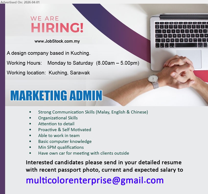 ADVERTISER (Design Company) - MARKETING ADMIN (Kuching, Sarawak), Min SPM qualifications, Strong Communication Skills Malay English Chinese organizational skills attention to detail proactive self motivated team basic computer knowledge own car for meeting clients
Email Resume