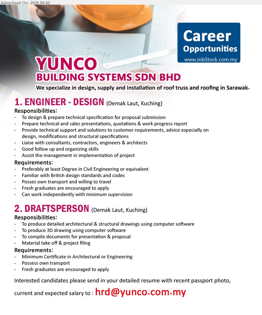 YUNCO BUILDING SYSTEMS SDN BHD - 1. ENGINEER - DESIGN (Demak Laut, Kuching), Degree Civil Engineering, fresh graduates encouraged British standards codes prepare technical specification proposal support customers liaise consultants work independently
2. DRAFTSPERSON (Demak Laut, Kuching), Certificate Architectural/Engineering, produce architectural structural drawings 3D drawings material take off project filing own transport fresh graduates encouraged
Email Resume