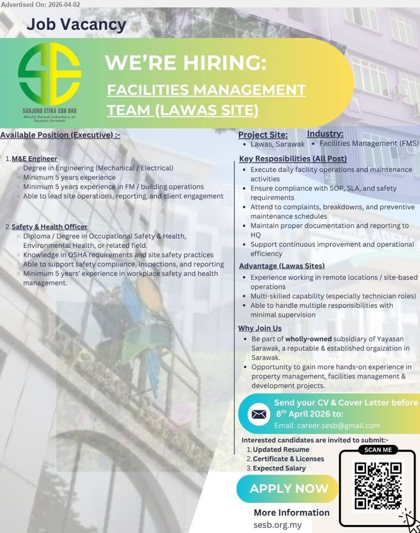 SANJUNG ETIKA SDN BHD - 1. M&E ENGINEER (Lawas, Sarawak), Degree in Engineering (Mechanical / Electrical); Minimum 5 years experience; Able to lead site operations
2. SAFETY & HEALTH OFFICER (Lawas, Sarawak), Diploma / Degree in Occupational Safety & Health; Knowledge in OSHA requirements; Minimum 5 years experience
Email Resume