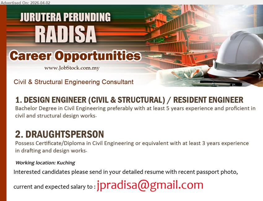 JURUTERA PERUNDING RADISA - 1. DESIGN ENGINEER (CIVIL & STRUCTURAL) / RESIDENT ENGINEER (Kuching), Bachelor Degree in Civil Engineering; at least 5 years experience; proficient in civil and structural design works
2. DRAUGHTSPERSON (Kuching), Certificate/Diploma in Civil Engineering; at least 3 years experience in drafting and design works
Email Resume