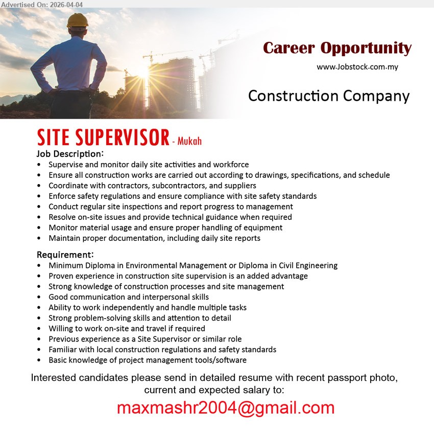 ADVERTISER (Construction Company) - SITE SUPERVISOR (Mukah), Minimum Diploma in Environmental Management or Diploma in Civil Engineering, proven experience in construction site supervision, supervise and monitor daily site activities, ensure works according to drawings, enforce safety regulations, conduct inspections, maintain documentation
Email Resume