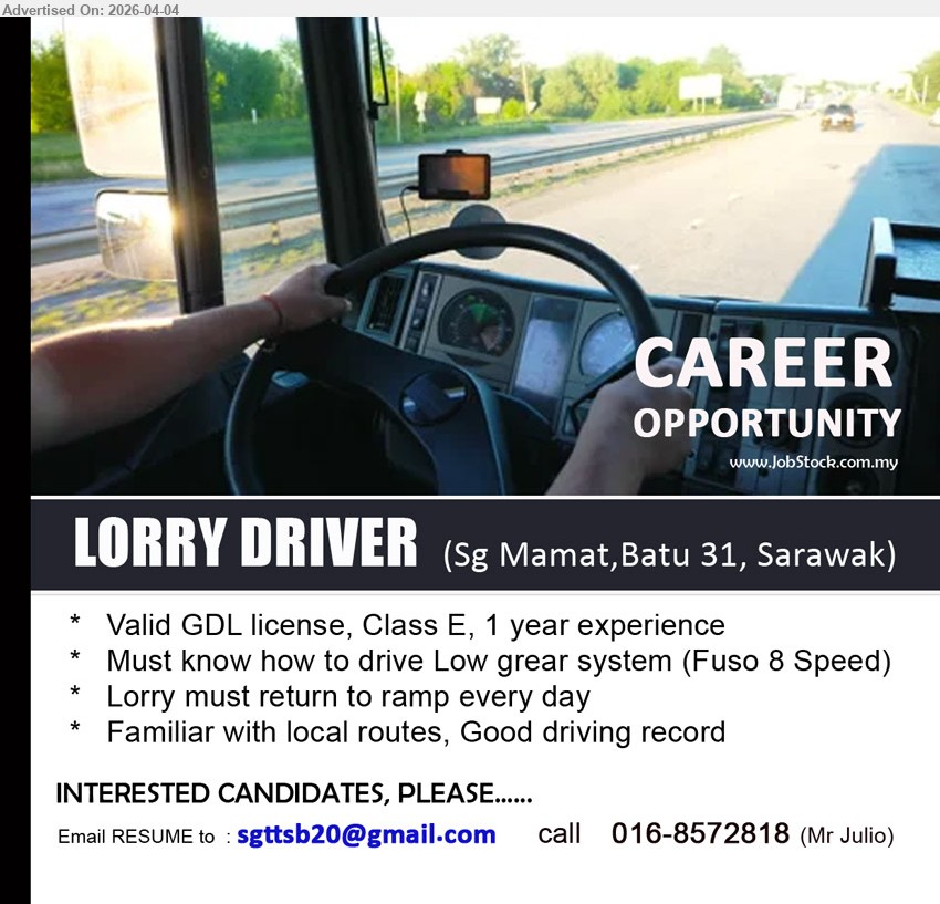 ADVERTISER - LORRY DRIVER (Sg Mamat, Batu 31, Sarawak), 1 year experience, Valid GDL license Class E, know how to drive Low gear system Fuso 8 Speed, familiar with local routes, good driving record
call / whatsapp 016-8572818 or Email Resume