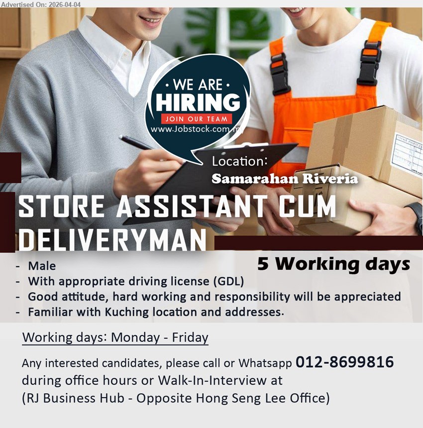 ADVERTISER - STORE ASSISTANT CUM DELIVERYMAN (Samarahan Riveria), Male, appropriate driving license GDL, familiar with Kuching location and addresses, good attitude hardworking and responsibility, 5 working days Monday - Friday
call / whatsapp 012-8699816
