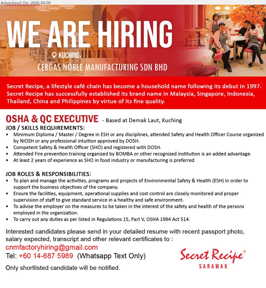 CERGAS NOBLE MANUFACTURING SDN BHD - OSHA & QC EXECUTIVE (Kuching), Minimum Diploma / Master / Degree in ESH, attended SHO Course, registered with DOSH, 2 years experience, plan manage ESH, ensure safety
Email Resume / call / whatsapp: +60 14-687 5989