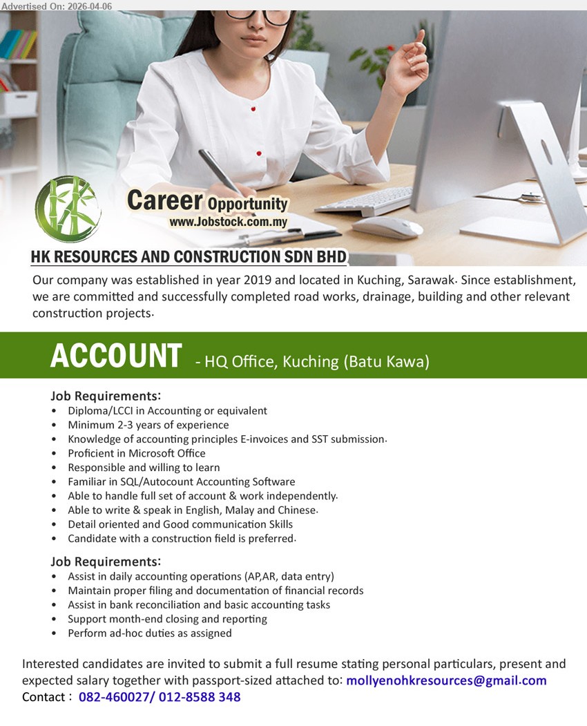 HK RESOURCES AND CONSTRUCTION SDN BHD - ACCOUNT (Batu Kawa, Kuching), Diploma/LCCI in Accounting, 2-3 years of experience, assist daily accounting operations AP AR data entry, bank reconciliation, month-end closing reporting, SQL Autocount

Email Resume / call: 082-460027 / 012-8588 348