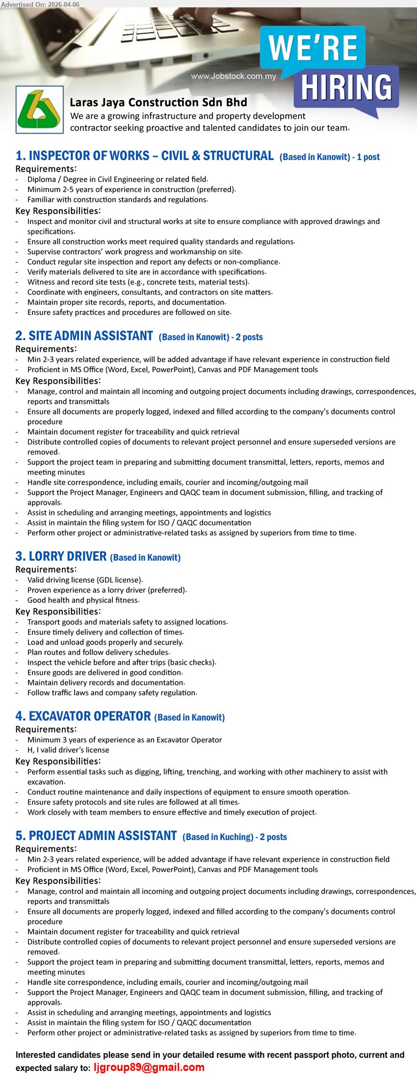 LARAS JAYA CONSTRUCTION SDN BHD - 1. INSPECTOR OF WORKS – CIVIL & STRUCTURAL (Kanowit), Diploma/Degree Civil Engineering, 2-5 years experience, inspect monitor site works compliance, supervise contractors, site inspection report, ensure quality standards
2. SITE ADMIN ASSISTANT (Kanowit), 2-3 years experience, Microsoft Office Word Excel PowerPoint, manage project documents drawings reports, document control filing, support project team coordination
3. LORRY DRIVER (Kanowit), valid GDL license, experience lorry driver, transport goods materials, delivery schedule, vehicle inspection, maintain records
4. EXCAVATOR OPERATOR (Kanowit), minimum 3 years experience, valid driver’s license, excavation digging trenching, equipment inspection maintenance, follow safety protocols
5. PROJECT ADMIN ASSISTANT (Kuching), 2-3 years experience, Microsoft Office, manage project documents filing, document control, support engineers QAQC submission coordination

Email Resume
