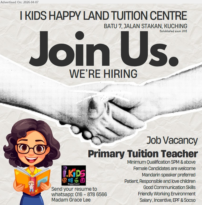 I KIDS HAPPY LAND TUITION CENTRE - PRIMARY TUITION TEACHER (Batu 7, Jalan Stakan, Kuching), Minimum SPM, Mandarin speaking preferred, patient responsible love children, good communication skills, friendly working environment
call / whatsapp: 016-878 6566