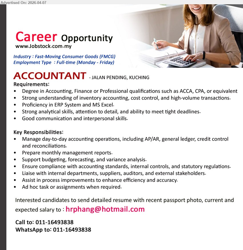 ADVERTISER - ACCOUNTANT (Jalan Pending, Kuching), Degree Accounting Finance ACCA CPA, inventory accounting cost control ERP MS Excel, manage AP AR general ledger reconciliation, reporting budgeting analysis

Email Resume / call / whatsapp: 011-16493838