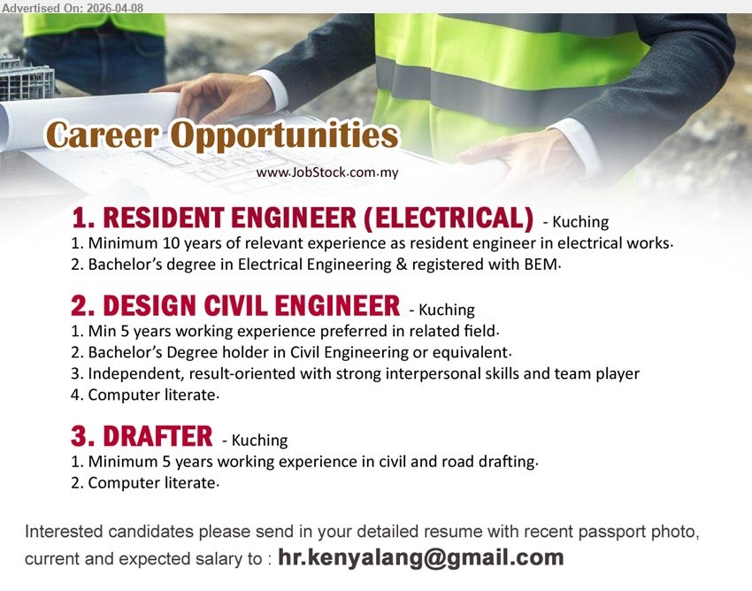 ADVERTISER - 1. RESIDENT ENGINEER (ELECTRICAL) (Kuching), Bachelor Degree Electrical Engineering, minimum 10 years experience, registered BEM, resident engineer electrical works
2. DESIGN CIVIL ENGINEER (Kuching), Bachelor Degree Civil Engineering, minimum 5 years experience, independent team player, computer literate, strong interpersonal skills
3. DRAFTER (Kuching), minimum 5 years experience civil road drafting, computer literate

Email Resume