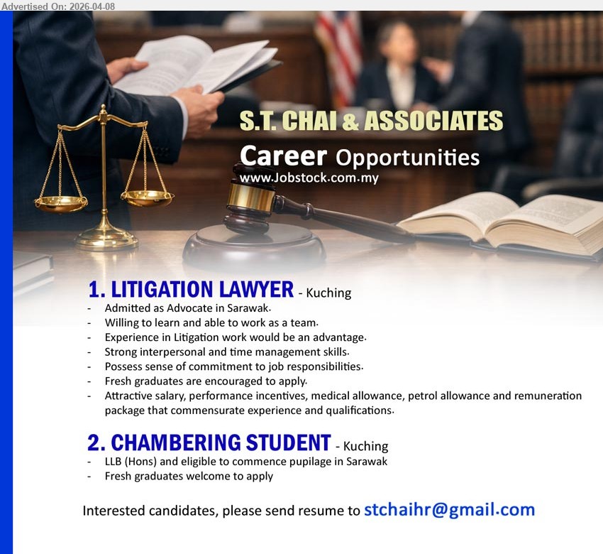 S.T. CHAI & ASSOCIATES - 1. LITIGATION LAWYER (Kuching), admitted as Advocate Sarawak, fresh graduates encouraged, litigation experience advantage, interpersonal time management skills commitment responsibilities benefits incentives allowance
2. CHAMBERING STUDENT (Kuching), LLB Hons eligible commence pupillage Sarawak fresh graduates welcome apply

Email Resume