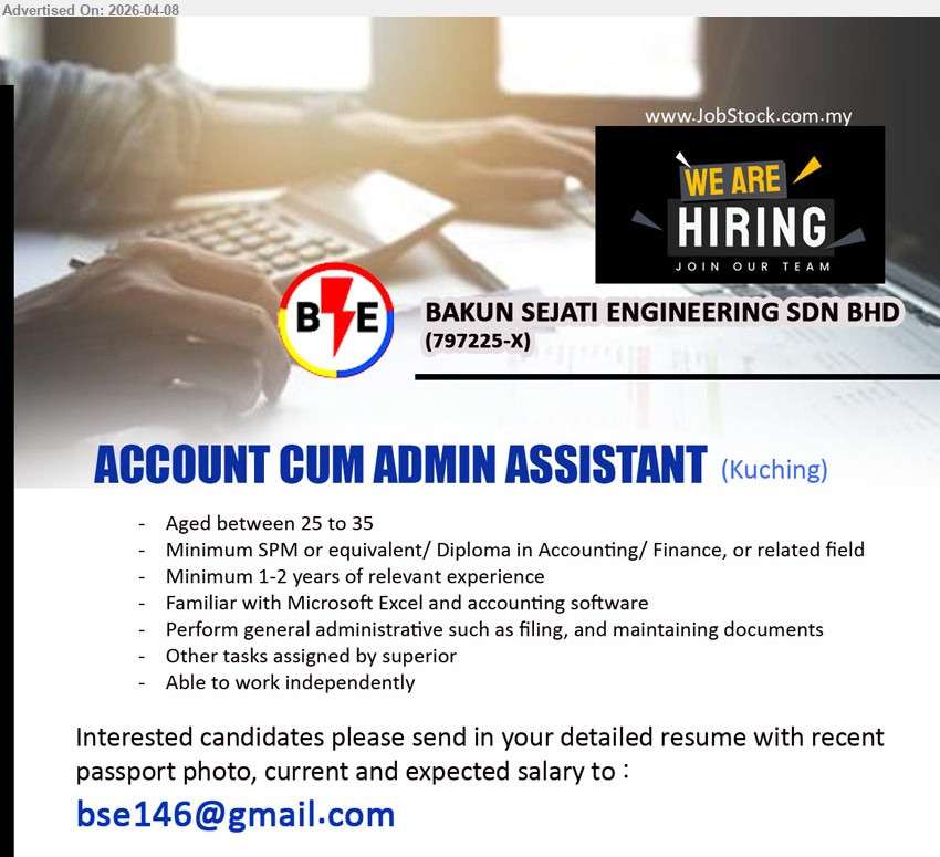 BAKUN SEJATI ENGINEERING SDN BHD - ACCOUNT CUM ADMIN ASSISTANT (Kuching), age 25–35 SPM/Diploma Accounting Finance, 1–2 years experience Microsoft Excel accounting software admin filing documents work independently

Email Resume
